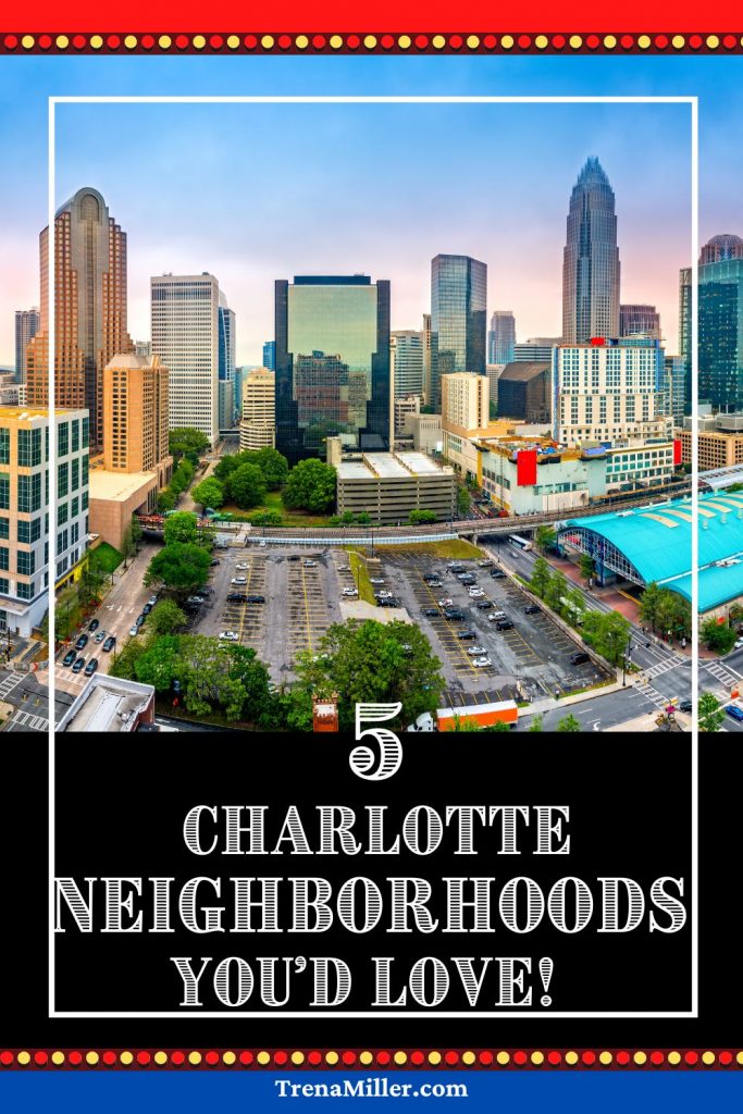 5 Neighborhoods You Will Love in Charlotte North Carolina